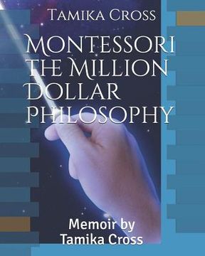 portada Montessori the Million Dollar Philosophy: Annotated Memoir by Tamika Cross (en Inglés)