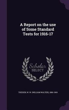 portada A Report on the use of Some Standard Tests for 1916-17 (in English)