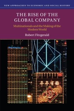 portada The Rise of the Global Company (New Approaches to Economic and Social History) (in English)