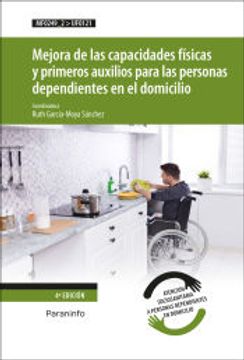 portada Mejora de las Capacidades Fisicas y Primeros Auxilios Para las Personas Dependientes en el Domicilio Uf0121