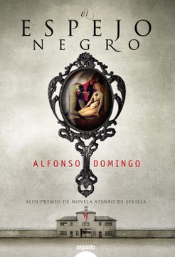 portada El Espejo Negro (Algaida Literaria - Premio Ateneo de Sevilla)