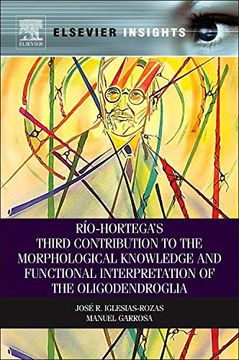 portada Rio-Hortega's Third Contribution to the Morphological Knowledge and Functional Interpretation of the Oligodendroglia (Elsevier Insights) (en Inglés)