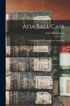 portada Ada Ball Cass: a Descendant of Warren of the Mayflower (en Inglés)