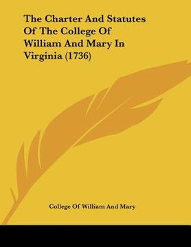 portada the charter and statutes of the college of william and mary in virginia (1736) (in English)