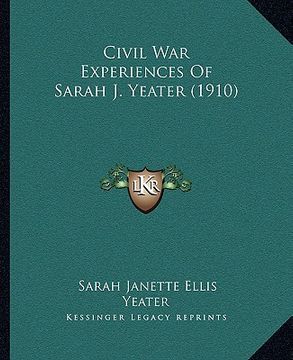 portada civil war experiences of sarah j. yeater (1910) (en Inglés)
