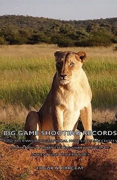 portada big game shooting records: together with biographical notes and anecdotes on the most prominent big game hunters of ancient and modern times (en Inglés)