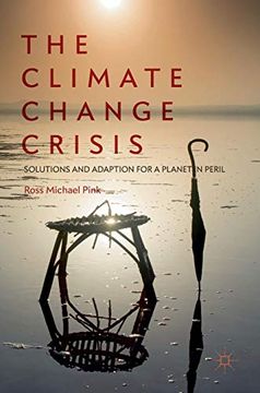 portada The Climate Change Crisis: Solutions and Adaption for a Planet in Peril (en Inglés)