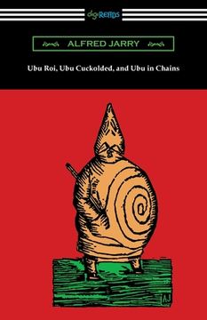 portada Ubu Roi, Ubu Cuckolded, and Ubu in Chains