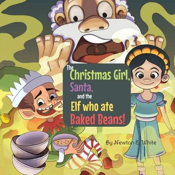 portada The Christmas Girl, Santa, and the Elf that ate Baked Beans! (in English)