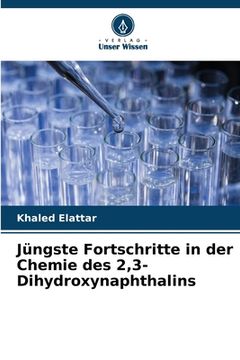 portada Jüngste Fortschritte in der Chemie des 2,3-Dihydroxynaphthalins (in German)