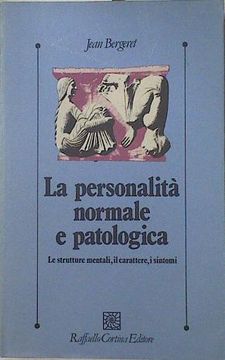 portada La Personalità Normale e Patologica: Le Struttuer Mentali, il Carattere, i Sintomi