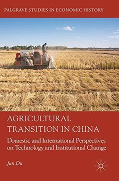 portada Agricultural Transition in China: Domestic and International Perspectives on Technology and Institutional Change (Palgrave Studies in Economic History) 