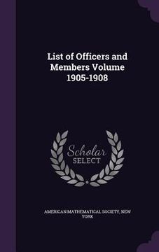 portada List of Officers and Members Volume 1905-1908 (en Inglés)