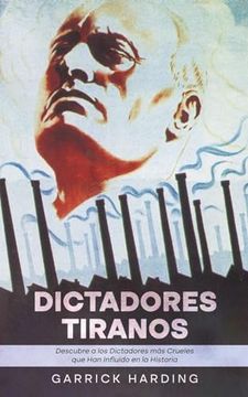 portada Dictadores Tiranos: Descubre Tiranos Descubre a los Dictadores más Crueles que han Influido en la Historia