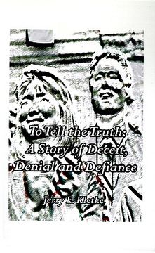 portada to tell the truth: the final clinton scandal: a story of deceit, denial and defiance (en Inglés)