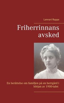 portada Friherrinnans avsked: En berättelse om familjen på en herrgård i början av 1900-talet (en Sueco)