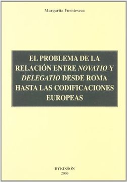 portada el problema de la relación entre novatio y delegatio desde roma hasta las codificaciones europeas (in Spanish)