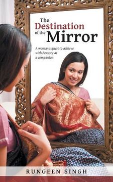 portada The Destination of the Mirror: A Woman's Quest to Achieve with Honesty as a Companion (en Inglés)