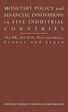 portada Monetary Policy and Financial Innovations in Five Industrialcountries: The uk, the Usa, West Germany, France and Japan 