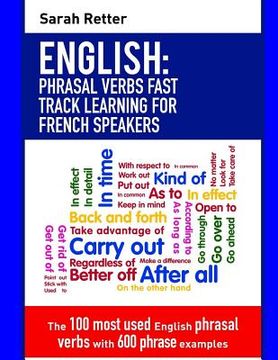portada English: Phrasal Verbs Fast Track Learning for French Speakers: The 100 most used English phrasal verbs with 600 phrase example (en Inglés)