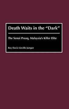 portada Death Waits in the Dark: The Senoi Praaq, Malaysia's Killer Elite (en Inglés)