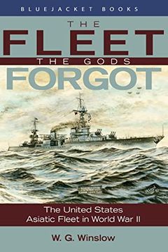portada The Fleet the Gods Forgot: The U. S. Asiatic Fleet in World war ii (Bluejacket Books) (en Inglés)