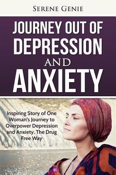 portada Journey Out of Depression: Inspiring Story of One Woman's Journey to Overpower Depression and Anxiety, The Drug Free Way (en Inglés)