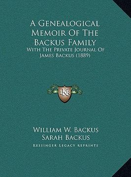 portada a genealogical memoir of the backus family: with the private journal of james backus (1889)