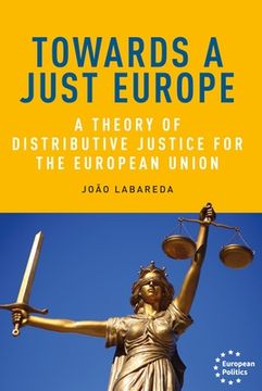 portada Towards a Just Europe: A Theory of Distributive Justice for the European Union
