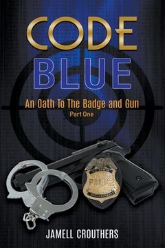 portada Code Blue: An Oath to the Badge and Gun 1 (en Inglés)