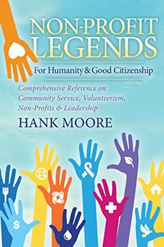 portada Non-Profit Legends: Comprehensive Reference on Community Service, Volunteerism, Non-Profits and Leadership For Humanity and Good Citizenship