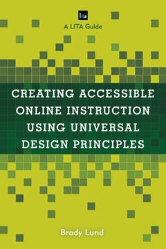 portada Creating Accessible Online Instruction Using Universal Design Principles: A Lita Guide (Lita Guides) (en Inglés)