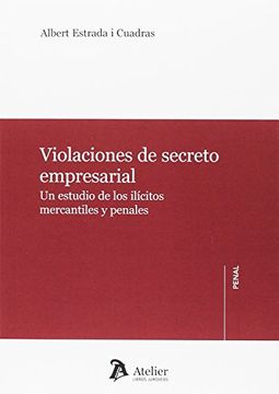 portada Violaciones de secreto empresarial.: Un estudio de los ílicitos mercantiles y penales