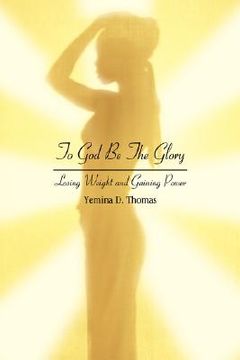 portada to god be the glory: losing weight and gaining power