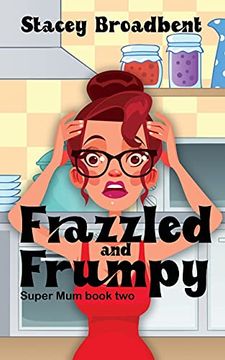 portada Frazzled and Frumpy: A Humorous Tale of Motherhood (2) (Super Mum) (en Inglés)