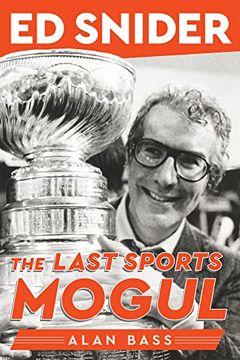 portada Ed Snider: The Last Sports Mogul (en Inglés)