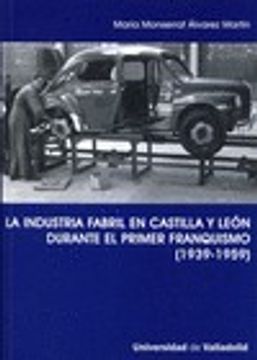 portada La industria fabril en Castilla y León durante el primer franquismo (1939-1959) (in Spanish)