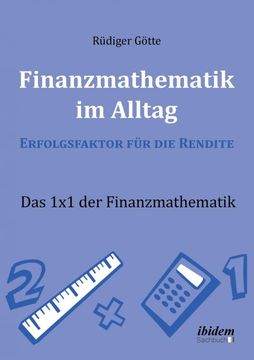 portada Finanzmathematik im Alltag Erfolgsfaktor fur die Rendite das 1x1 der Finanzmathematik (en Alemán)