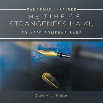 portada The Time of Strangeness Haiku - Pandemic Inspired to Keep Someone Sane (en Inglés)