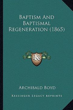portada baptism and baptismal regeneration (1865) (in English)