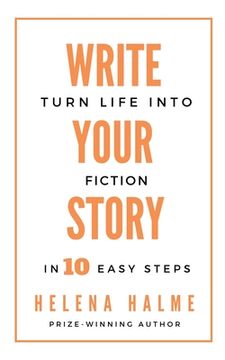 portada Write Your Story: Turn Your Life Into Fiction in 10 Easy Steps (Write in 10 Easy Steps) 