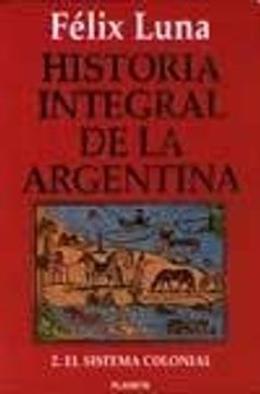 portada Historia Integral de la Argentina. Tomo 2. El Sistema Colonial.