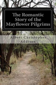 portada The Romantic Story of the Mayflower Pilgrims (en Inglés)