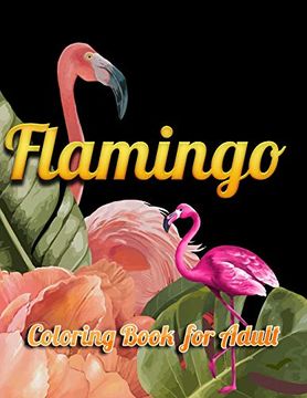 portada Flamingo Coloring Book for Adults: Best Adult Coloring Book With Fun, Easy,Flower Pattern and Relaxing Coloring Pages (en Inglés)
