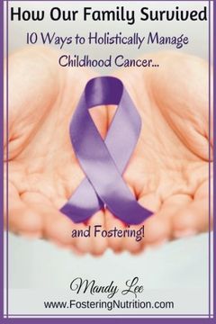 portada How Our Family Survived: 10 Ways to Holistically Manage  Childhood Cancer…and Fostering!