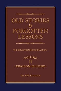 portada Old Stories & Forgotten Lessons: The Bible Storybook for Adults (Volume Ii) (in English)