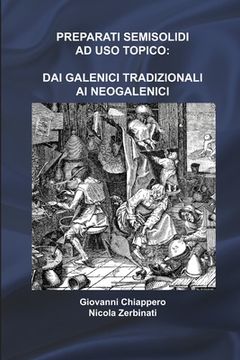 portada Preparati Semisolidi AD USO Topico: Dai Galenici Tradizionali AI Neogalenici (en Italiano)