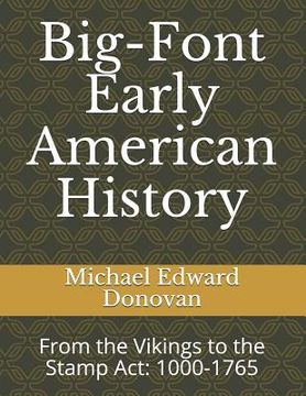 portada Big-Font Early American History: From the Vikings to the Stamp Act: 1000-1765 (in English)