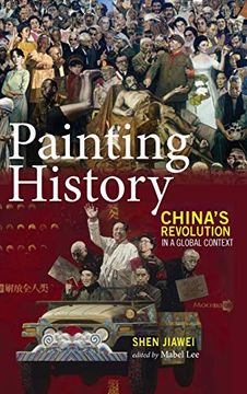 portada Painting History: China's Revolution in a Global Context (en Inglés)