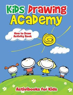portada Kids Drawing Academy: How to Draw Activity Book (en Inglés)
